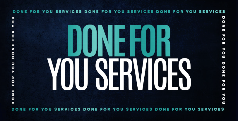 DONE FOR YOU SERVICES